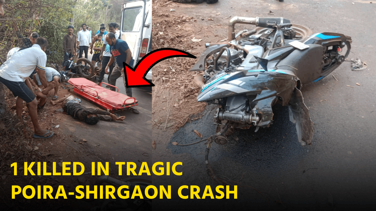 1 KILLED IN TRAGIC POIRA-SHIRGAON CRASH 