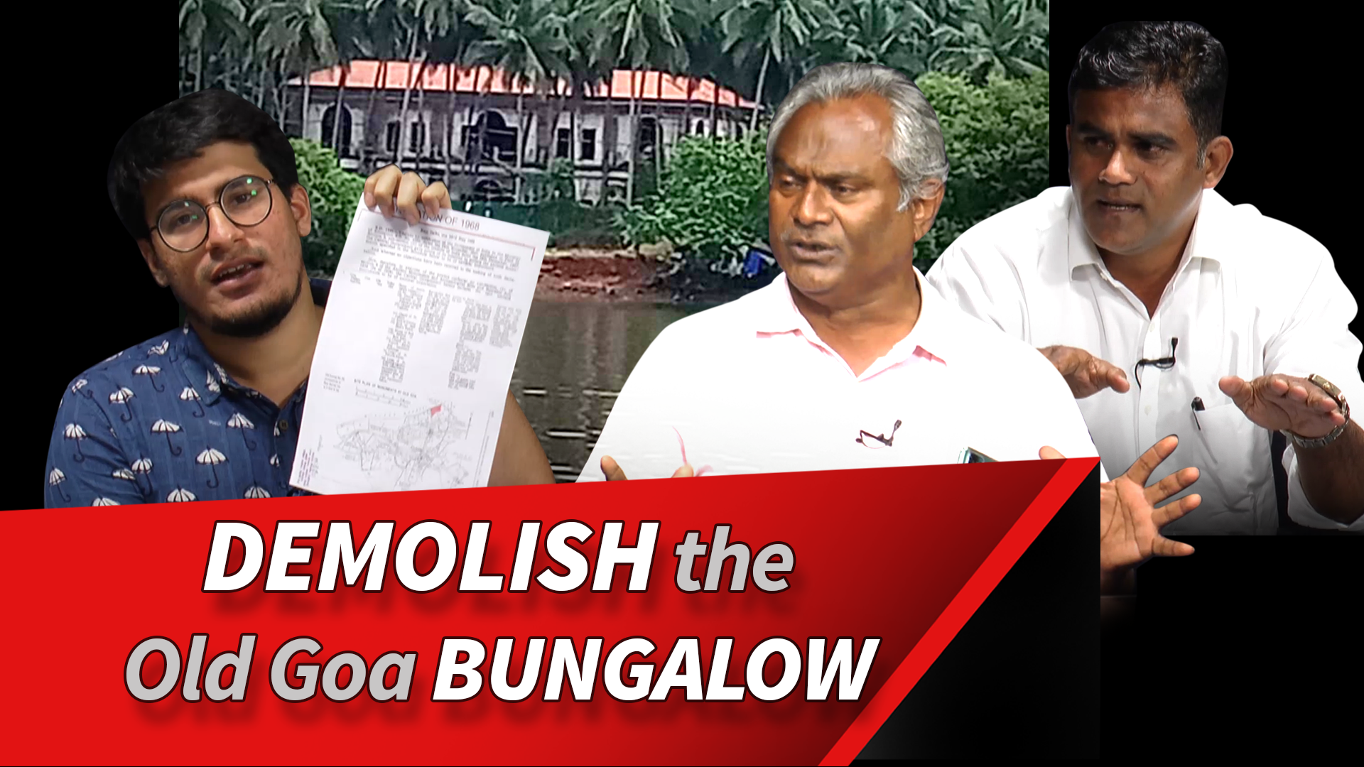 STORY BEHIND THE STORY : DEMOLISH THE OLD GOA BUNGALOW