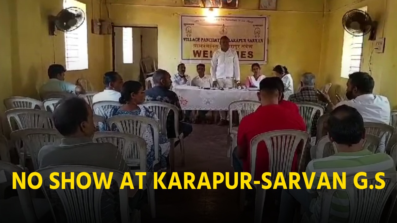 KARAPUR-SARVAN GRAM SABHA: Just 5 P’yat Body Members Present, Residents Dissatisfied 