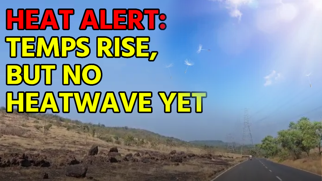 Goa Weather Update: Goa’s Heatwave Builds, No Rain in Sight Till May 7! || GOA365